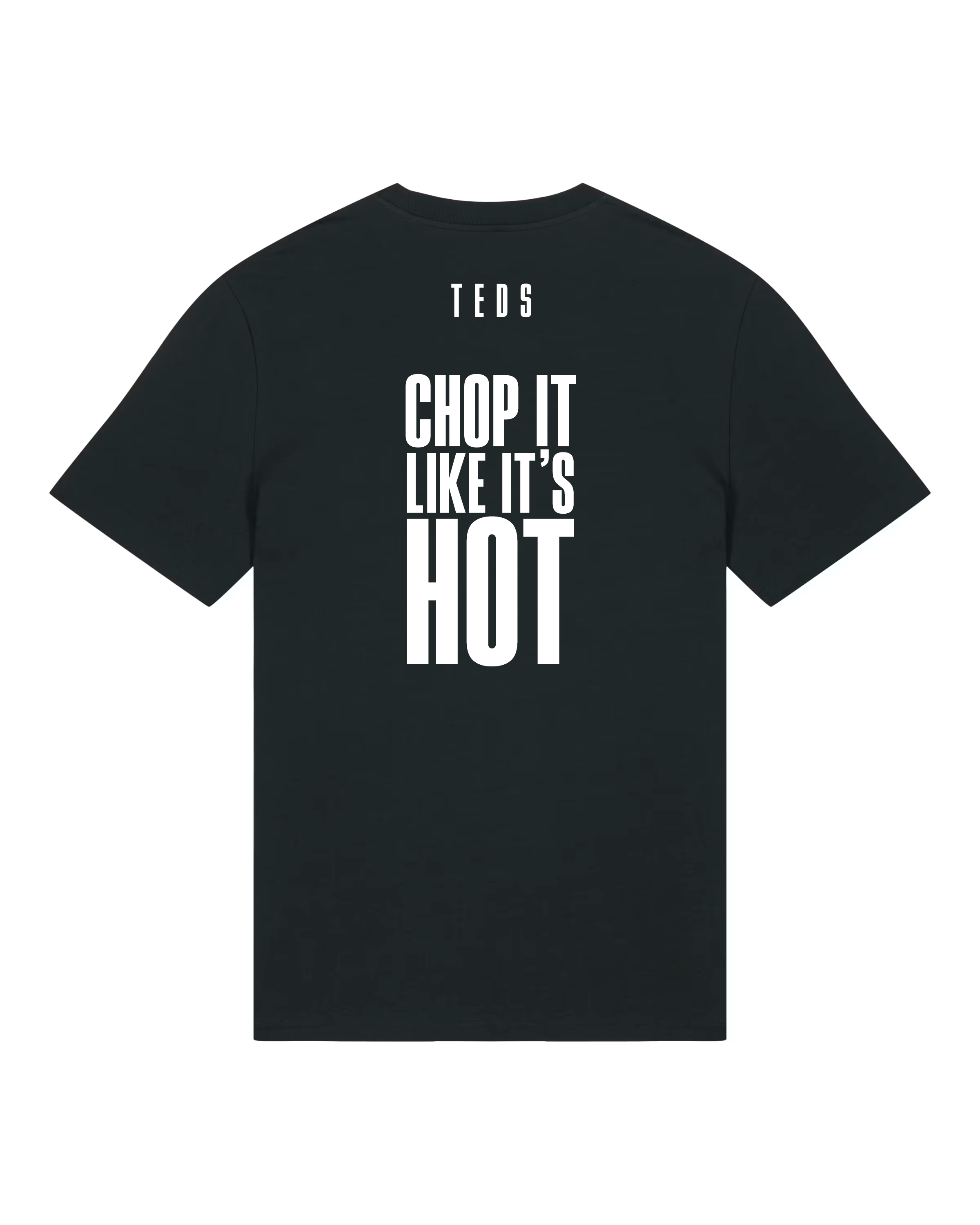 CHOP IT LIKE IT'S HOT T-SHIRT